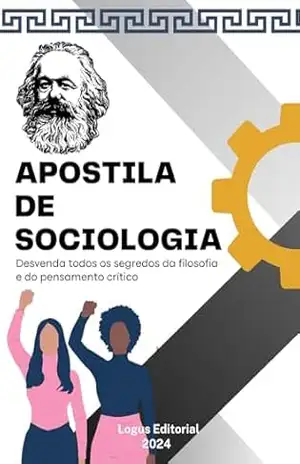 APOSTILA DE SOCIOLOGIA: Do nível básico ao avançado (CLÁSSICOS DAS CIÊNCIAS HUMANAS) – Editora Logus