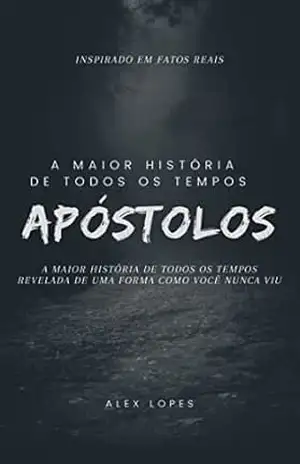 APÓSTOLOS: ULTIMOS DIAS DA GRANDE TENTAÇÃO! TOTALMENTE INSPIRADO EM FATOS REAIS! - ALEX LOPES