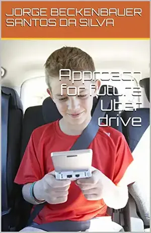 Approach for future Uber drive - JORGE BECKENBAUER SANTOS DA SILVA
