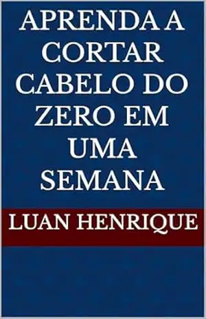 Aprenda a cortar cabelo do zero em uma semana – Luan  Henrique