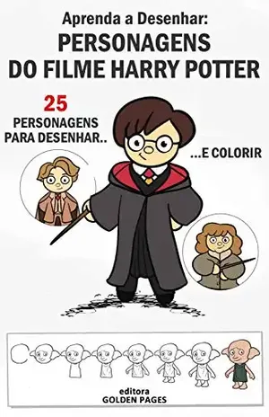 Aprenda a Desenhar: Personagens de Harry: 25 Personagens para Desenhar e Colorir (Vamos desenhar? Livro 1) – Editora Golden Pages