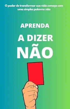 APRENDA A DIZER NÃO - MONIQUE MACHADO  + 26 AUTORES