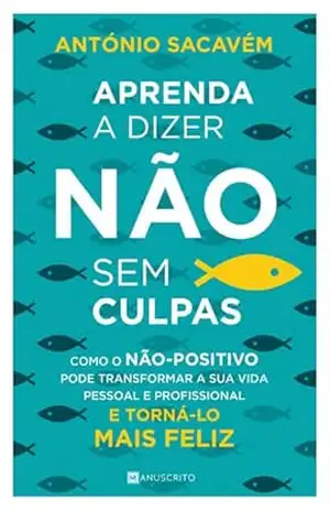 Aprenda a dizer não sem culpas – Antonio Sacavem