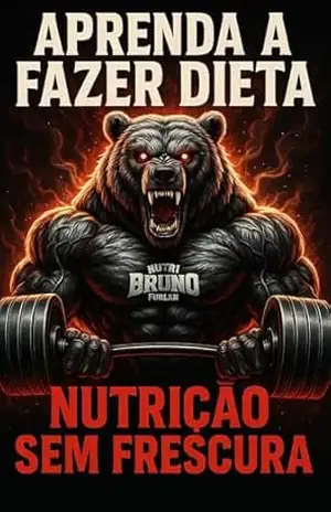 Aprenda a fazer dieta: Nutrição sem frescura – Bruno Furlan