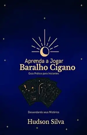 Aprenda a Jogar Baralho Cigano: Guia Prático Para Iniciantes – Hudson Silva