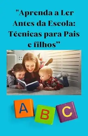 APRENDA A LER ANTES DA ESCOLA: TÉCNICAS PARA PAIS E FILHOS - ELISETE DE SALLES FONSECA