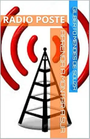 aprenda a montar a sua: RADIO POSTE (01 Livro 1) - gilberto mendes de souza