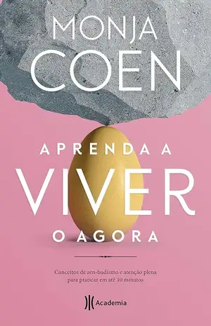 Aprenda a viver o agora - Monja Coen
