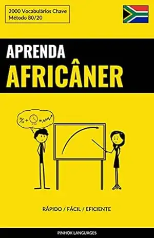 Aprenda Africâner – Rápido / Fácil / Eficiente: 2000 Vocabulários Chave – Pinhok Languages
