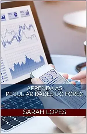 Aprenda as peculiaridades do Forex - Sarah Lopes