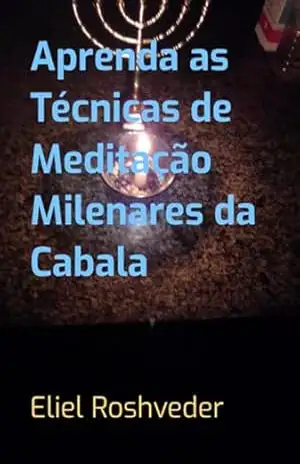 Aprenda As Técnicas De Meditação Milenares Da Cabala – Eliel Roshveder