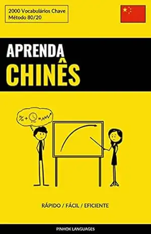 Aprenda Chinês – Rápido / Fácil / Eficiente: 2000 Vocabulários Chave – Pinhok Languages