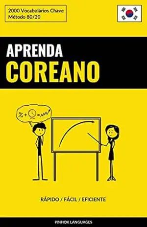 Aprenda Coreano – Rápido / Fácil / Eficiente: 2000 Vocabulários Chave – Pinhok Languages