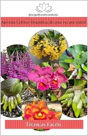 Aprenda cultivar Orquídeas de uma vez por todas! – Antonio Eliab