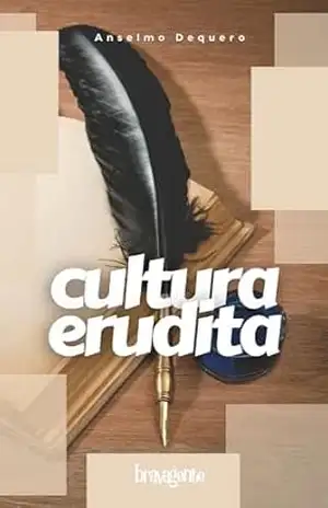 Aprenda Cultura Erudita - Anselmo Dequero