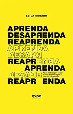 Aprenda, desaprenda e reaprenda – Leila Ribeiro