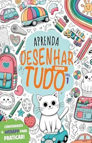 Aprenda Desenhar Quase Tudo Vol.1 (Aprenda a Desenhar Quase Tudo) – Fausto R. F.  Prestes