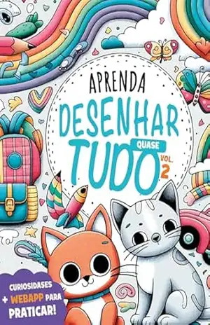 Aprenda Desenhar Quase Tudo Vol.2 (Aprenda a Desenhar Quase Tudo) – Fausto R. F. Prestes