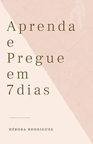 APRENDA E PREGUE EM 7 DIAS – DEBORA RODRIGUES SILVA
