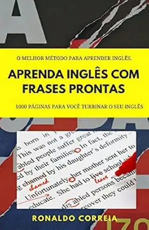 APRENDA INGLÊS COM FRASES PRONTAS: 1000 Páginas para Turbinar o seu Inglês – Ronaldo Correia de Souza