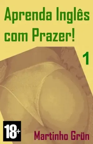 Aprenda Inglês com Prazer! (Inglês para Adultos 1) - Martinho Grün