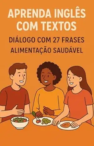 Aprenda Inglês com Textos | Diálogo Alimentação Saudável - Inglês  com Frases