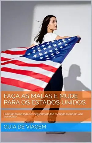 APRENDA INGLES E GANHE EM DOLAR: Saiba de forma todos os segredos do tão sonhado modo de vida americano - GUIA DE VIAGEM