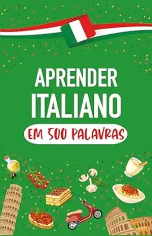 Aprenda italiano em 500 palavras: Falar italiano para iniciantes – FL PT