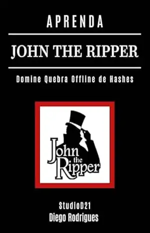APRENDA JOHN THE RIPPER: Domine Quebra Offline de Hashes: Senhas Locais, Arquivos ZIP, Documentos Office, Linux Shadow, Windows SAM (kali lINUX & frameworks brasil Livro 16) – Diego Rodrigues