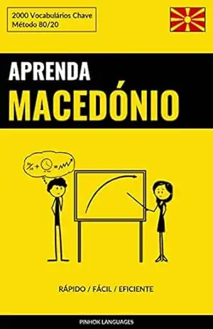 Aprenda Macedónio – Rápido / Fácil / Eficiente: 2000 Vocabulários Chave – Pinhok Languages