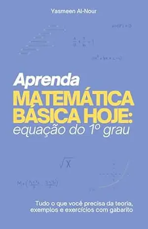 Aprenda Matemática Básica Hoje: Equação do 1º grau – Yasmeen Al-Nour