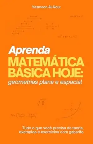 Aprenda Matemática Básica Hoje: Geometrias Plana e Espacial – Yasmeen Al-Nour