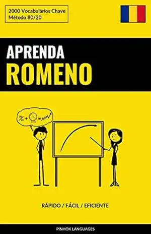 Aprenda Romeno – Rápido / Fácil / Eficiente: 2000 Vocabulários Chave – Pinhok Languages