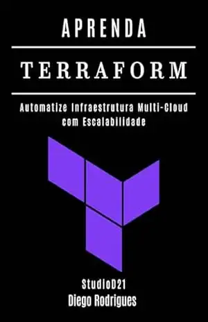 APRENDA TERRAFORM: Automatize Infraestrutura Multi–Cloud com Escalabilidade (Infraestrutura & Automação Brasil Livro 7) – Diego Rodrigues