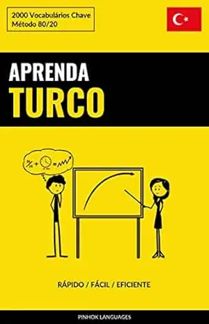 Aprenda Turco – Rápido / Fácil / Eficiente: 2000 Vocabulários Chave – Pinhok Languages