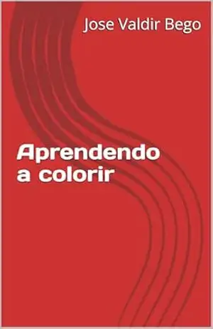 Aprendendo a colorir - Jose Valdir  Bego