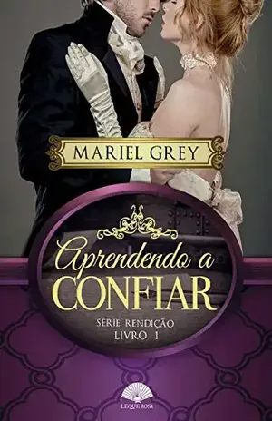 Aprendendo a confiar: Série Rendição - Mariel Grey