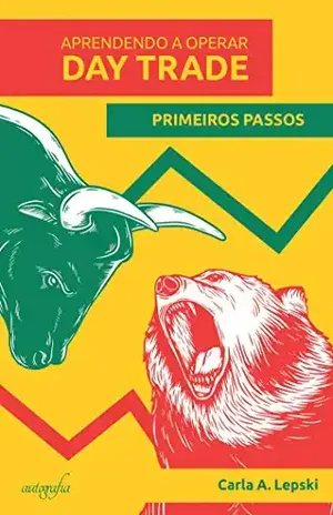 Aprendendo a Operar Day Trade: Primeiros Passos - Carla A. Lepski