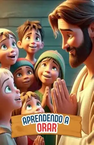 Aprendendo a Orar: Orar é conversar com Deus — e toda criança pode aprender! – Marcos Mota