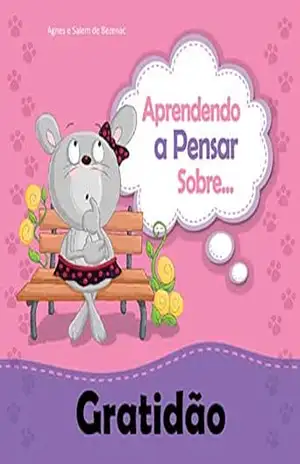Aprendendo a Pensar sobre Gratidão: Rita aprende a ficar agradecida (Pequenos Pensamentos Livro 8) – Agnes de Bezenac