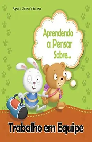 Aprendendo a Pensar sobre Trabalho em Equipe (Pequenos Pensamentos Livro 15) – Agnes de Bezenac