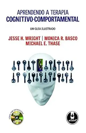 Aprendendo a Terapia Cognitivo–Comportamental: Um Guia Ilustrado – Jesse H. Wright
