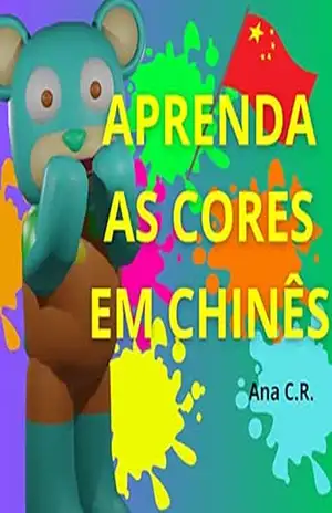 Aprendendo as cores em Mandarim com o Ursinho Yotsz: Um guia prático para crianças e adultos iniciantes (Crianças Inteligentes Livro 2) – Ana C.R.