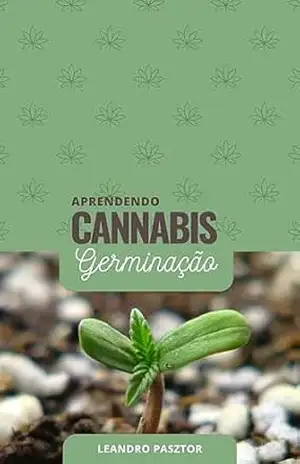 Aprendendo Cannabis: Germinação - Leandro Pasztor