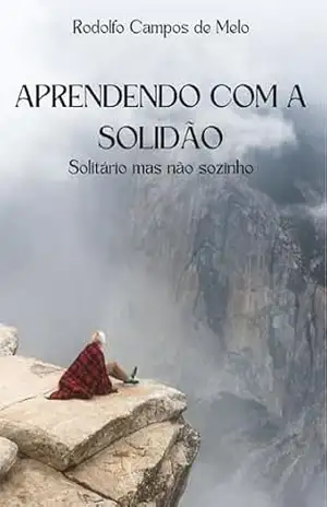 Aprendendo com a solidão: Solitário mas não sozinho – Rodolfo Campos de Melo