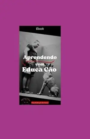 Aprendendo Com Educa Cão – Paulo Rodrigo Rodrigues Dos Santos