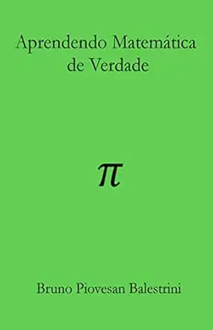Aprendendo Matemática de Verdade – Bruno Balestrini