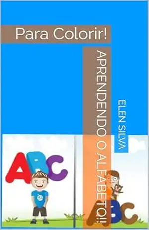 Aprendendo o Alfabeto!!: Para Colorir! – ELEN SILVA