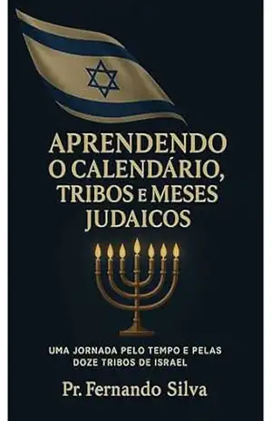 Aprendendo o calendário, tribos e meses judaicos. – Fernando Silva