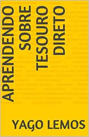 APRENDENDO SOBRE TESOURO DIRETO – YAGO LEMOS
